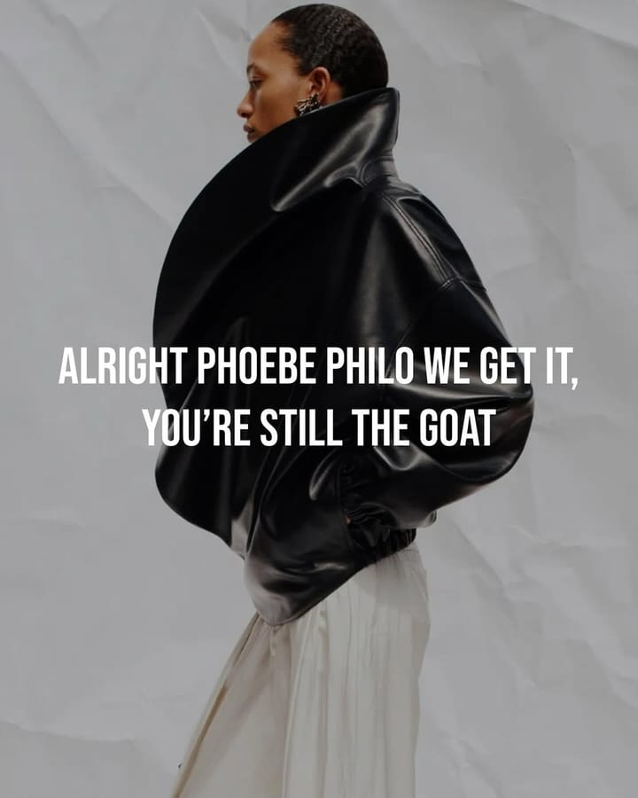 Alright Phoebe Philo, We Get It—You’re Still the GOAT